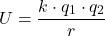 \[U = \frac{k \cdot q_1 \cdot q_2}{r}\]
