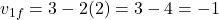 \[v_{1f} = 3 - 2(2) = 3 - 4 = -1\]