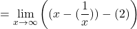 \[= \lim_{x \to \infty} \left( (x - (\frac{1}{x})) - (2 ) \right)\]