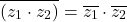 \[\overline{(z_1 \cdot z_2)} = \overline{z_1} \cdot \overline{z_2}\]