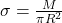 \sigma = \frac{M}{\pi R^2}