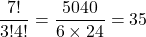 \[\frac{7!}{3!4!} = \frac{5040}{6 \times 24} = 35\]