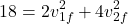 \[18 = 2 v_{1f}^2 + 4 v_{2f}^2\]