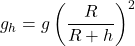 \[g_h = g \left( \frac{R}{R+h} \right)^2\]