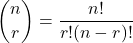 \[\binom{n}{r} = \frac{n!}{r!(n-r)!}\]