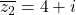 \overline{z_2} = 4 + i