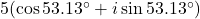 5(\cos 53.13^\circ + i\sin 53.13^\circ)