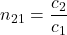 n_{21} = \dfrac{c_2}{c_1}