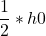 \dfrac{1}{2} * h0