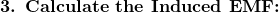 \textbf{3. Calculate the Induced EMF:}