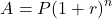 \[ A = P(1 + r)^n\]