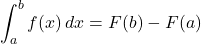 \[\int_{a}^{b} f(x) \, dx = F(b) - F(a)\]