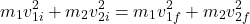\[m_1 v_{1i}^2 + m_2 v_{2i}^2 = m_1 v_{1f}^2 + m_2 v_{2f}^2\]