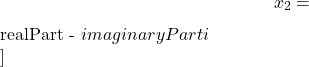 \[ x_2 = ${realPart} - ${imaginaryPart}i \\]