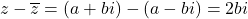 \[z - \overline{z} = (a + bi) - (a - bi) = 2bi\]