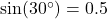 \sin(30^\circ) = 0.5