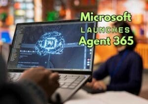 Microsoft Launches Agent 365