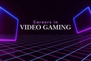 Careers in Video Gaming