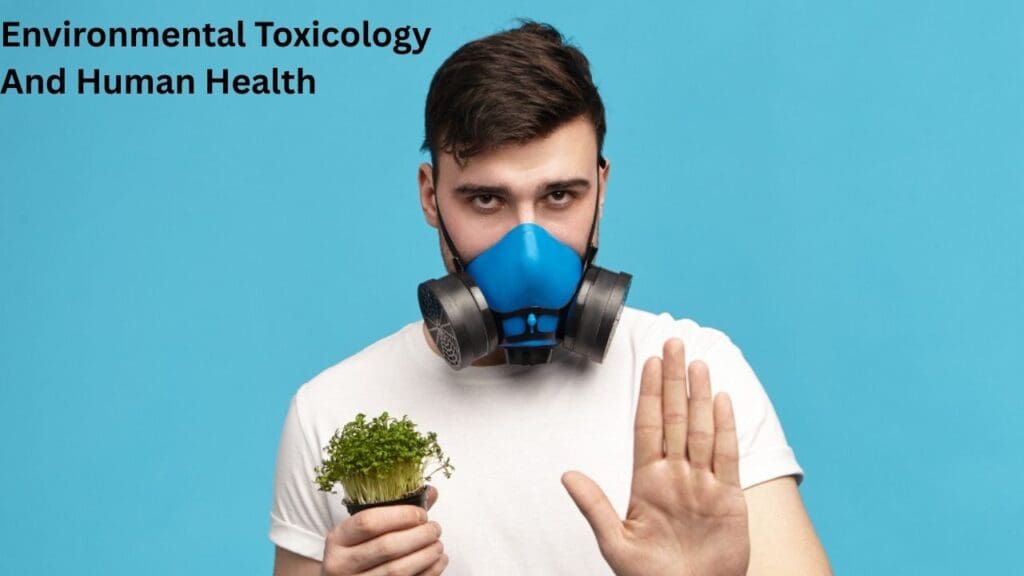 Environmental Toxicology and Human Health